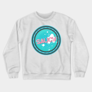 Saucy Crewneck Sweatshirt